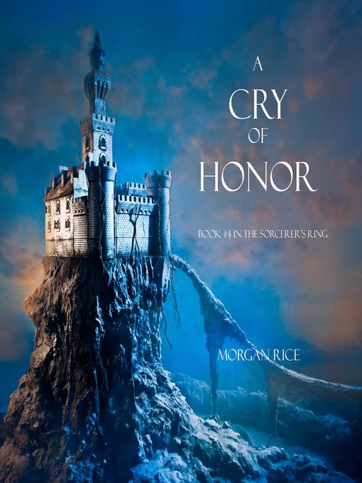 Title details for A Cry of Honor (Book #4 in the Sorcerer's Ring) by Morgan Rice - Available